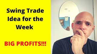 Swing Trade Idea for the Week - BIG PROFITS!!!