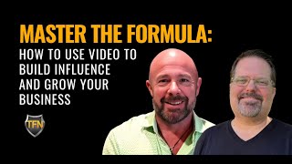 Master the Formula: How to Use Video to Build Influence and Grow Your Business