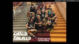 Chico Trujillo - Cosas que no te han dicho