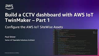 Build a CCTV dashboard with AWS IoT Twinmaker - Part 1 Configure AWS IoT SiteWise.