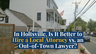 In Holtsville, Is It Better to Hire a Local Attorney vs. an Out-of-Town Lawyer?