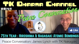 Peace Conversation: James Lynch & TK Nakagaki