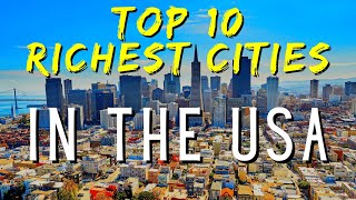 Top 10 Richest Cities In USA