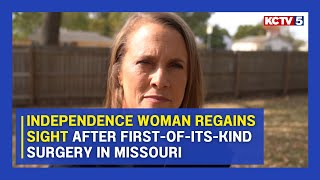 Independence woman regains sight after first-of-its-kind surgery in Missouri