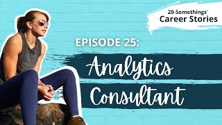 Data Analytics Consultant - Career Story (Ep.25)