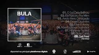 Bula - Get Free (Ao Vivo)