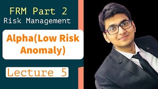 FRM Part 2 Nov 2020 | Alpha low risk Anomaly I Risk Management | lecture 5