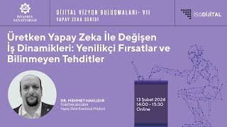 Dijital Vizyon Buluşmaları VII: Üretken Yapay Zeka ile Değişen İş Dinamikleri