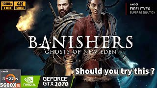 Banishers Ghosts of New Eden | Ryzen 5 5600X | GTX 1070 | 16GB Ram | Should you try this game ?