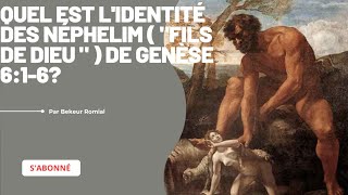 L'IDENTITÉ des géants(néphilim), fils des dieux de genèse 6?