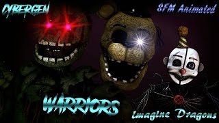 [SFM/FNAF/SONG] "Warriors Imagine Dragons" (Complete Animation)