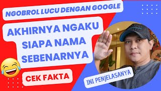 Ngobrol lucu dengan Google asistant akhirnya dia ngaku siapa namanya