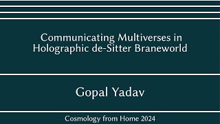 Gopal Yadav |  Communicating Multiverses in Holographic de-Sitter Braneworld