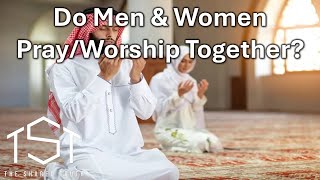 The Shared Truth Q&A: Do men and women pray together?