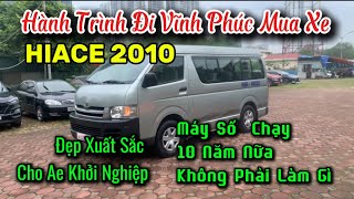 Hành Trình Đi Nhận Xe Hiace 2010 ở Vĩnh Phúc Giá Hợp Lý Cho Ae Về Khởi Nghiệp