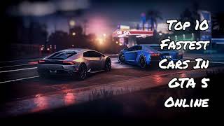 Top10 Fastest Cars In GTA 5 Online 2022 | Top Speed Cars In GTA Online | Reticent Sage