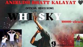 ANIRUDH BHATT KALAYAT |OFFICIAL VIDEO SONG | WHISKY |NEW HARYANVI VIDEO SONG 2022 | WHIKSEY DJ SONG