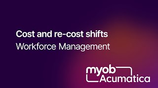 MYOB Acumatica Workforce Management - Cost and re-cost shifts