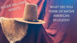 Roger Williams Minute - What did you think of Native American religion?