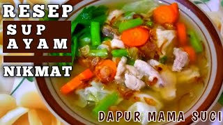 Resep sup ayam nikmat dan praktis !?