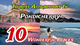 Top 10 Tourist Attractions In Pondicherry | Puducherry | India 🇮🇳 😍