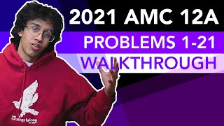 2021 AMC 12A Problems 1-21 Walkthrough!