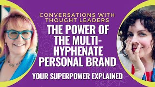 The Power of the Multi-Hyphenate Personal Brand: Your Superpower Explained