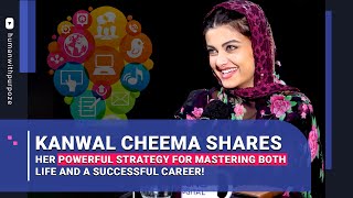 Kanwal Cheema Shares Her Easy Strategy for Success in Both Life and Career #kanwalcheema