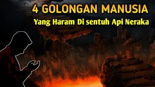 4 GOLONGAN MANUSIA YANG HARAM DISENTUH API NERAKA | Beruntunglah Punya Sifat Ini