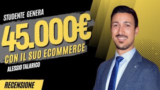 Alessio Talarico - Studente genera 45.000€ con il suo ecommerce!