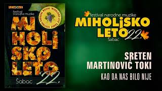 Sreten Martinovic Toki - Kao da nas bilo nije - Miholjsko leto 2022 (Audio 2022)