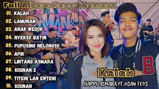 KALAH - HAPPY ASMARA FT. HASAN TOYS FULL ALBUM TERBARU 2024