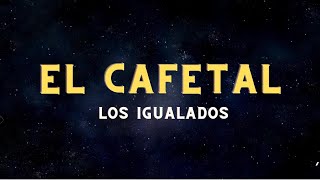 Los Igualados ~ El Cafetal (Letra/Lyrics)