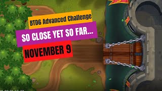 BTD6 Advanced Challenge | November 9 | So Close Yet So Far...