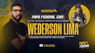 SGT Wederson Lima (Batedor e Instrutor da Rocam Motos) // Papo Federal #08