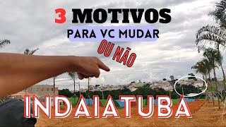 PORQUE MUDAR PARA INDAIATUBA | 3 FORTES MOTIVOS