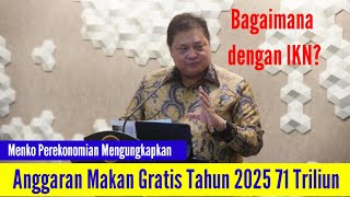 ANGGARAN MAKAN GRATIS TAHUN 2025 71 TRILIUN | BAGAIMANA DENGAN IKN?