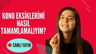 Konu eksiklerimi nasıl tamamlamalıyım?