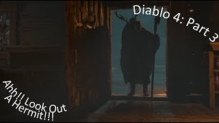 Diablo 4 Part 3 Ahh!! Look Out A Hermit!!!