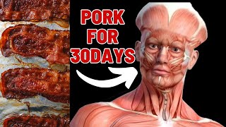 What Happens to Your Body When You Eat Pork for 30 Days