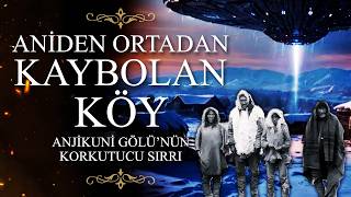 Hiçbir İz Bırakmadan Ortadan Kaybolan Köy - Gerçekte Ne Oldu?