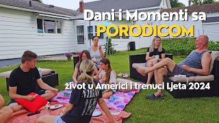 Dani i Momenti  sa porodicom: Život u Americi  i trenuci  ljeta 2024