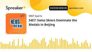 S4E7: Swiss Skiers Dominate the Medals in Beijing