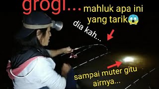 GROGI...mahluk apa ini yang tarik😱sampai muter gitu airnya...diakah!!mancing udang galah