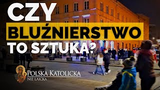 Czy bluźnierstwo to sztuka? Zapytaliśmy warszawiaków