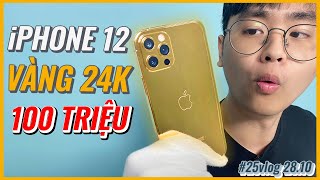 XEM LÉN iPHONE 12 BẰNG VÀNG 24K TRƯỚC SCHANNEL, GIÁ KHOẢNG 100 TRIỆU | #25vlog 28.10