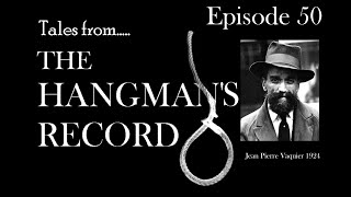 Tales from The Hangman's Record.  Episode Fifty –Jean Pierre Vaquier 12th August 1924 Wandsworth