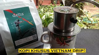 KOPI KHUSUS VIETNAM DRIP! Taman Delta Coffee Robusta Ambarawa Kopi Tiam~ Resep & Review Vietnam Drip