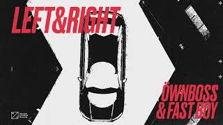 Öwnboss & FAST BOY - Left & Right (Official Audio)