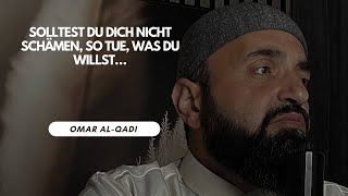 Solltest du dich nicht schämen, so tue, was du willst | Omar al Qadi